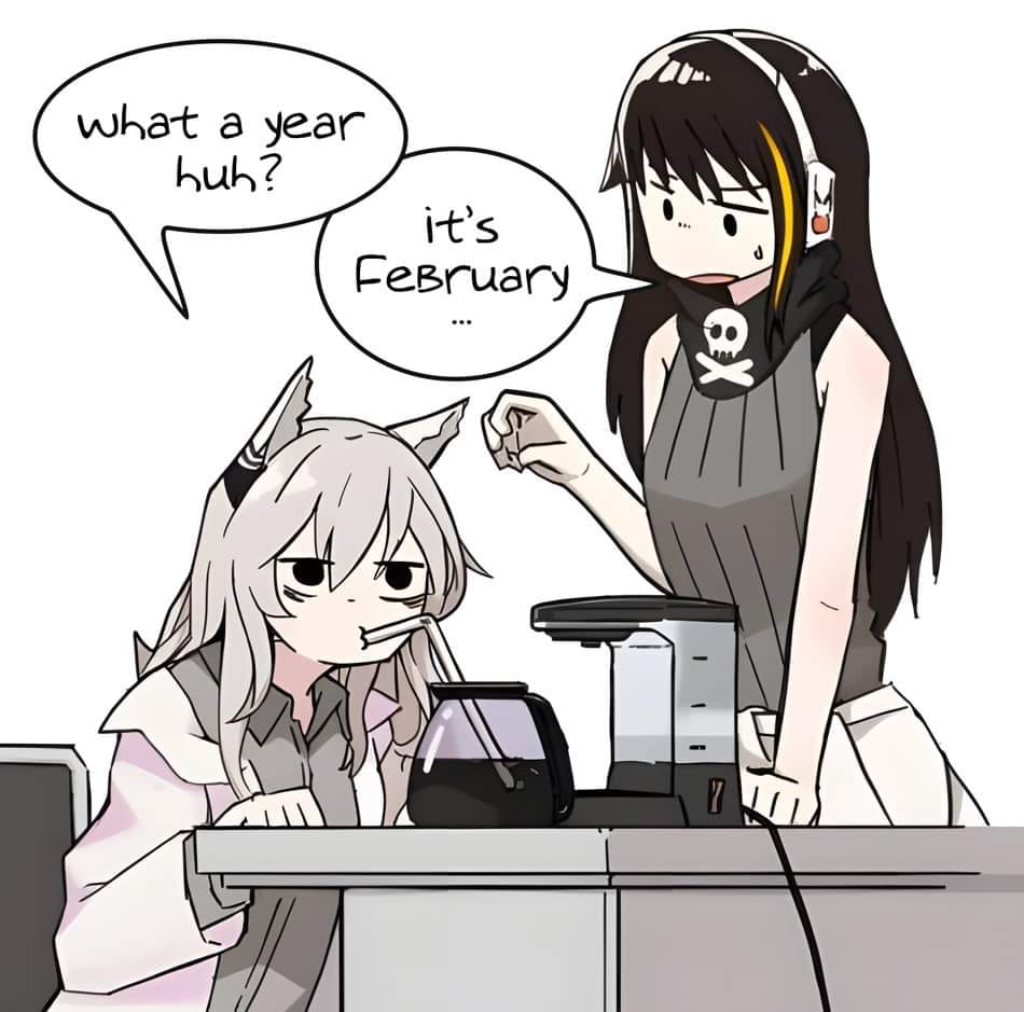 a cat girl drinking coffee directly out of the carafe with a straw, saying "what a year hug?"

a concerned girl is replying "it's february "